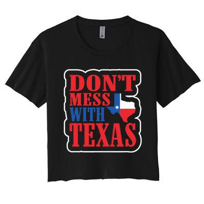 Freedom DonT Mess With The Texas Gift Women's Crop Top Tee