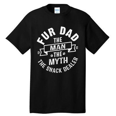 Fur Dad Man Myth Snack Dealer Funny Paw Cat Dog FatherS Day Tall T-Shirt