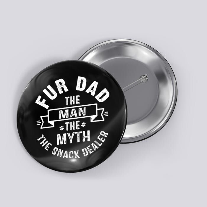 Fur Dad Man Myth Snack Dealer Funny Paw Cat Dog FatherS Day Button