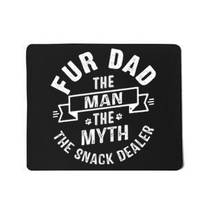 Fur Dad Man Myth Snack Dealer Funny Paw Cat Dog FatherS Day Mousepad