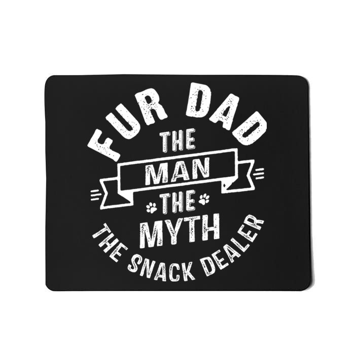 Fur Dad Man Myth Snack Dealer Funny Paw Cat Dog FatherS Day Mousepad