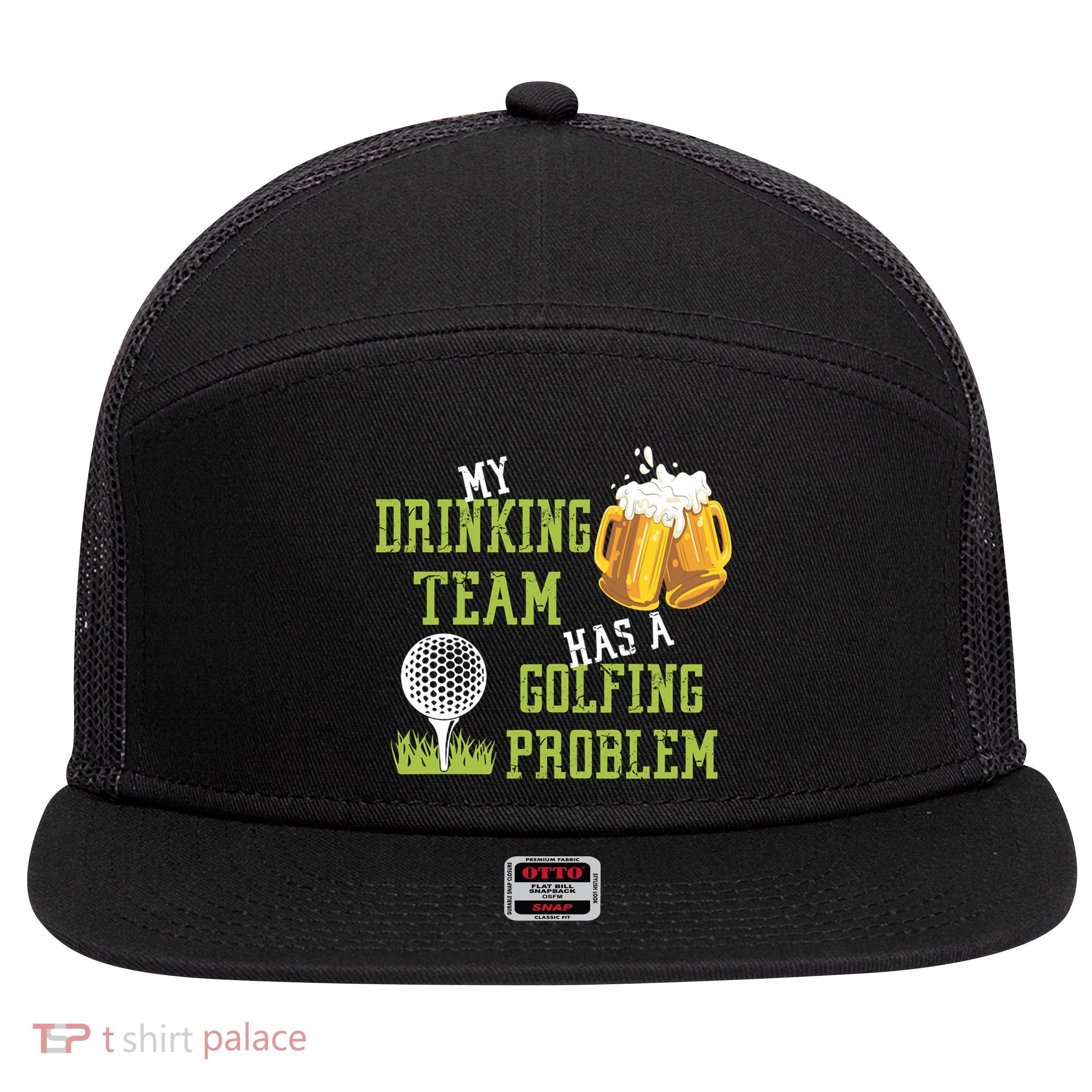 Father's Day My Drinking Team Has A Golfing Probably Gift For Dad 7 Panel Mesh Trucker Snapback Hat