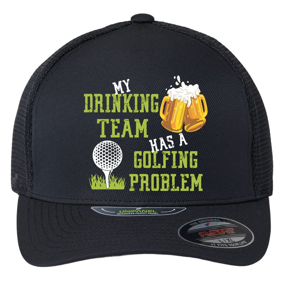 Father's Day My Drinking Team Has A Golfing Probably Gift For Dad Flexfit Unipanel Trucker Cap