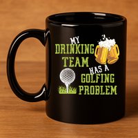 Father's Day My Drinking Team Has A Golfing Probably Gift For Dad 11oz C Handle Ceramic Mug