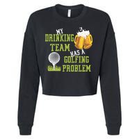 Father's Day My Drinking Team Has A Golfing Probably Gift For Dad Cropped Pullover Crew