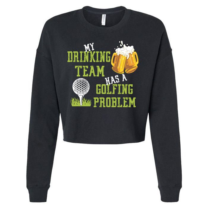 Father's Day My Drinking Team Has A Golfing Probably Gift For Dad Cropped Pullover Crew