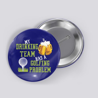 Father's Day My Drinking Team Has A Golfing Probably Gift For Dad Button