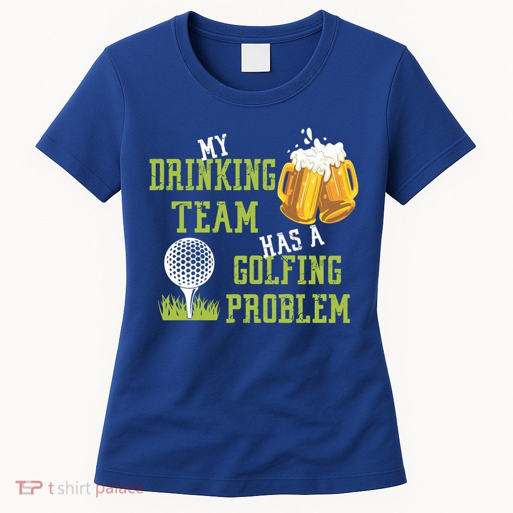 Father's Day My Drinking Team Has A Golfing Probably Gift For Dad Womens T-Shirt