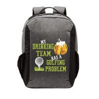 Father's Day My Drinking Team Has A Golfing Probably Gift For Dad Vector Backpack