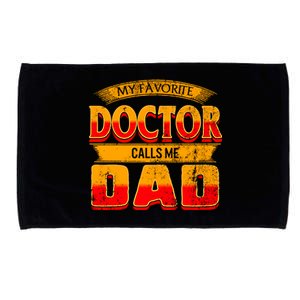 Fathers Day My Favorite Doctor Calls Me Dad Daddy Grandpa Meaningful Gift Microfiber Hand Towel