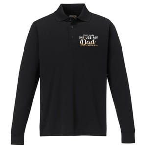 Funny Dont Make Me Use My Dad Voice Great Gift Performance Long Sleeve Polo