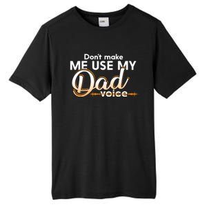 Funny Dont Make Me Use My Dad Voice Great Gift Tall Fusion ChromaSoft Performance T-Shirt