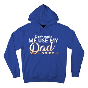 Funny Dont Make Me Use My Dad Voice Great Gift Hoodie