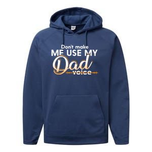 Funny Dont Make Me Use My Dad Voice Great Gift Performance Fleece Hoodie