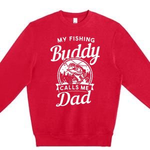 Fathers Day My Fishing Buddies Call Me Dad Wife Daughter Premium Crewneck Sweatshirt