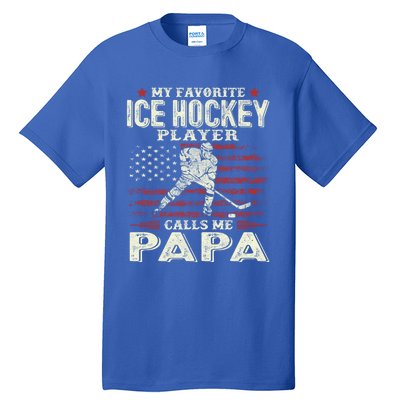 Fathers Day My Favorite Ice Hockey Player Calls Me Papa Flag Gift Tall T-Shirt