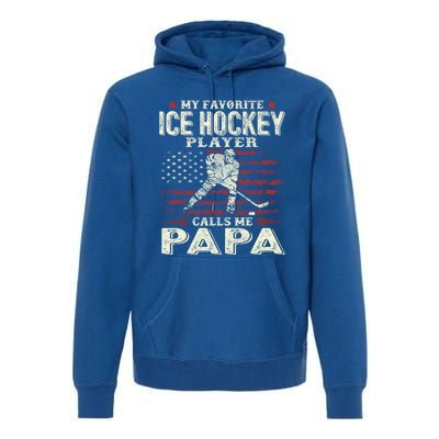 Fathers Day My Favorite Ice Hockey Player Calls Me Papa Flag Gift Premium Hoodie