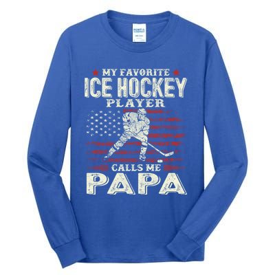 Fathers Day My Favorite Ice Hockey Player Calls Me Papa Flag Gift Tall Long Sleeve T-Shirt