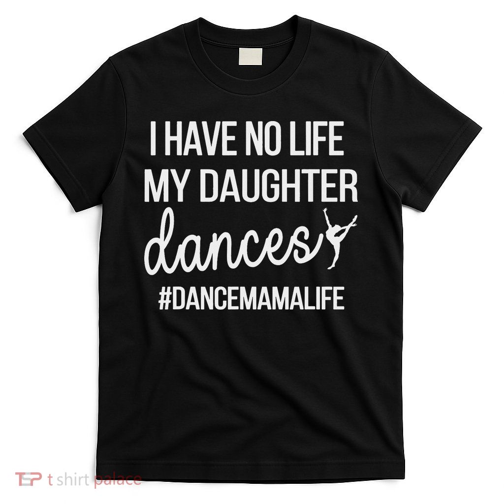 Funny Dance Mama Dance Mom Of A Dancer Mom T-Shirt