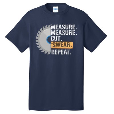 Funny Dad Measure Cut Swear Repeat Handyman Father Day Tall T-Shirt