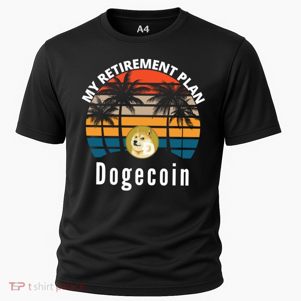 Funny Dogecoin My Retirement Plan Cryptocurrency Bitcoin BTC Performance Shirt