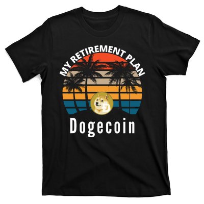 Funny Dogecoin My Retirement Plan Cryptocurrency Bitcoin BTC T-Shirt