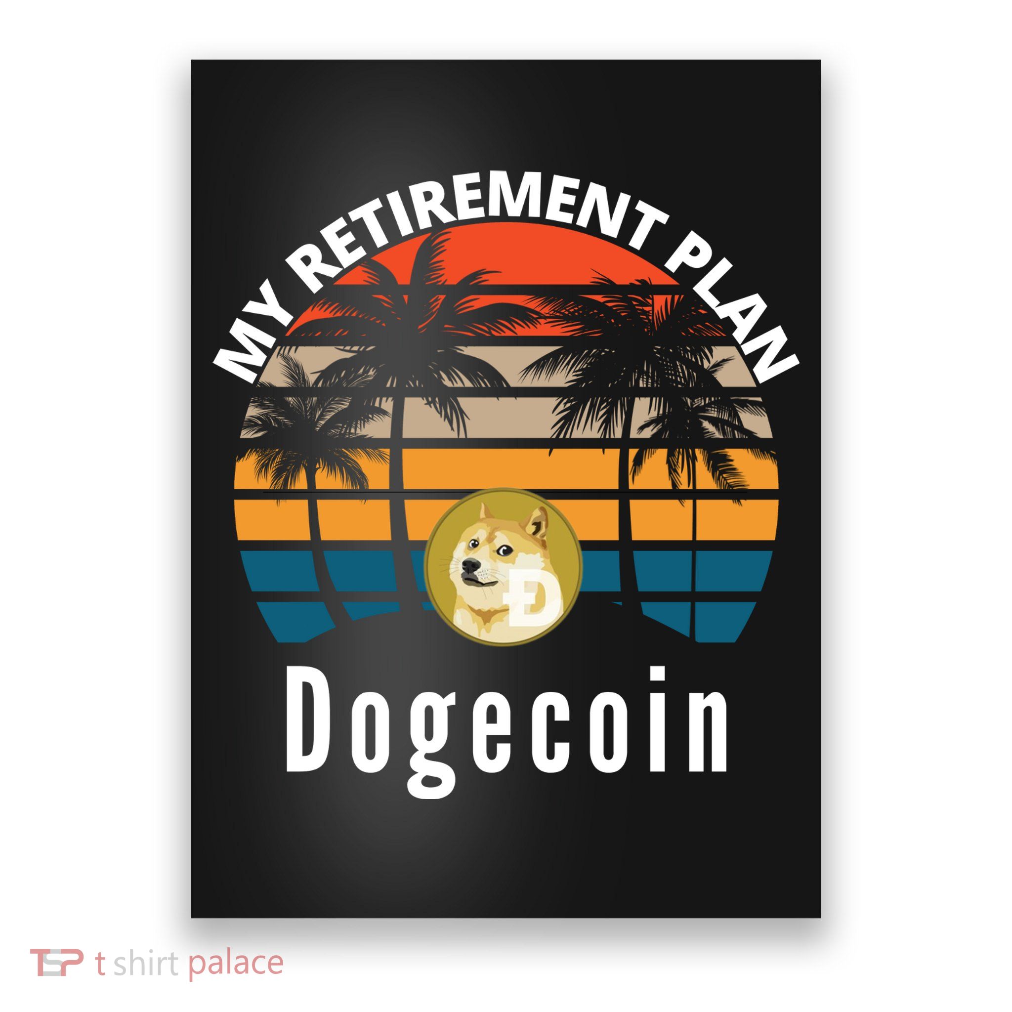 Funny Dogecoin My Retirement Plan Cryptocurrency Bitcoin BTC Poster