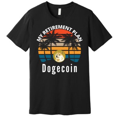 Funny Dogecoin My Retirement Plan Cryptocurrency Bitcoin BTC Premium T-Shirt