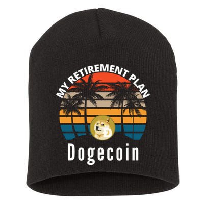 Funny Dogecoin My Retirement Plan Cryptocurrency Bitcoin BTC Short Acrylic Beanie