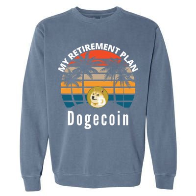 Funny Dogecoin My Retirement Plan Cryptocurrency Bitcoin BTC Garment-Dyed Sweatshirt