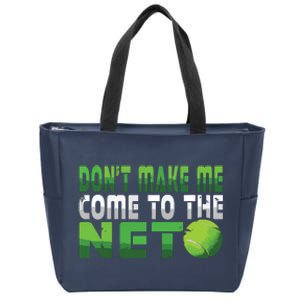 Funny Don't Make Me Come To The Net Tennis Player Zip Tote Bag