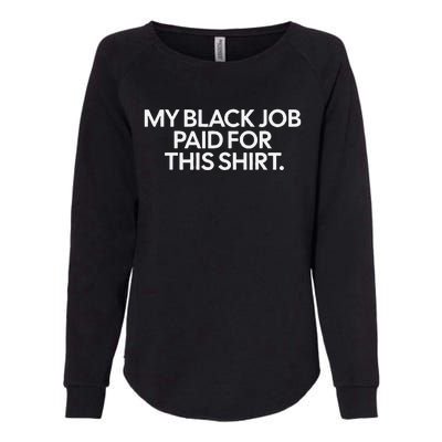 Funny Design My Black Job Paid For This Womens California Wash Sweatshirt