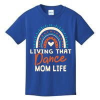 Funny Dance Mom Living That Dance Mom Life Mother's Day Funny Gift Kids T-Shirt