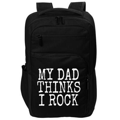 Funny Daughter My Dad Thinks I Rock Gift Impact Tech Backpack