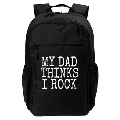 Funny Daughter My Dad Thinks I Rock Gift Backpack