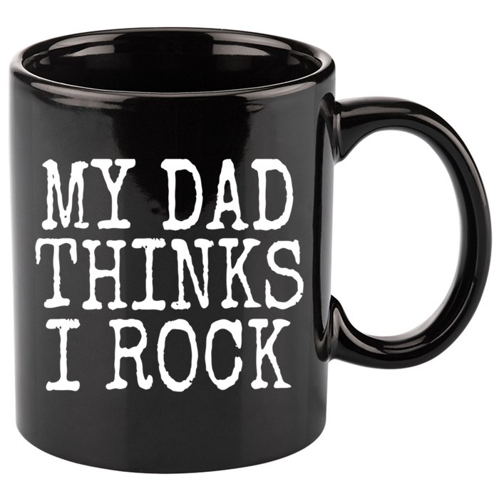 Funny Daughter My Dad Thinks I Rock Gift 11oz C Handle Ceramic Mug