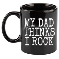 Funny Daughter My Dad Thinks I Rock Gift 11oz C Handle Ceramic Mug