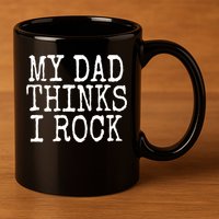 Funny Daughter My Dad Thinks I Rock Gift 11oz C Handle Ceramic Mug