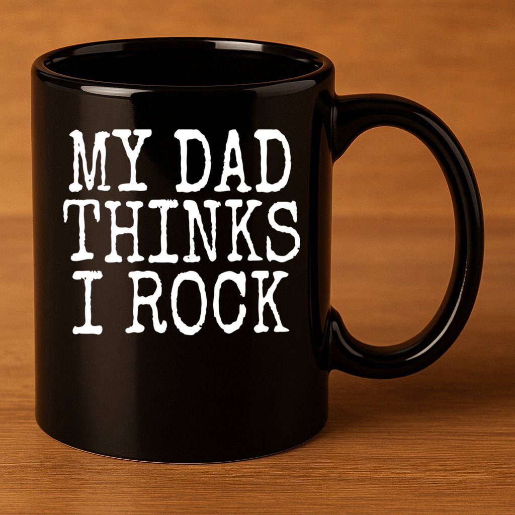Funny Daughter My Dad Thinks I Rock Gift 11oz C Handle Ceramic Mug