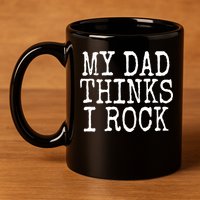 Funny Daughter My Dad Thinks I Rock Gift 11oz C Handle Ceramic Mug