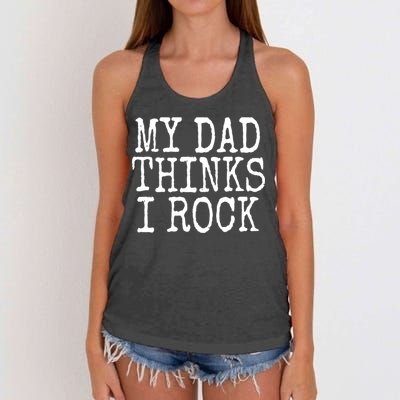 Funny Daughter My Dad Thinks I Rock Gift Women's Knotted Racerback Tank
