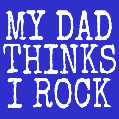 Funny Daughter My Dad Thinks I Rock Gift T-Shirt