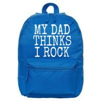 Funny Daughter My Dad Thinks I Rock Gift 16 in Basic Backpack