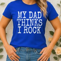 Funny Daughter My Dad Thinks I Rock Gift Womens T-Shirt