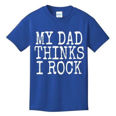 Funny Daughter My Dad Thinks I Rock Gift Kids T-Shirt