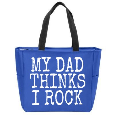 Funny Daughter My Dad Thinks I Rock Gift Zip Tote Bag