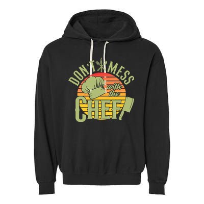 Funny Dont Mess With The Chef Retro Food Lover Cooking Gift Garment-Dyed Fleece Hoodie