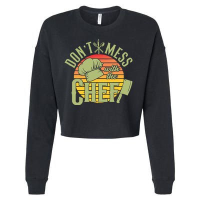 Funny Dont Mess With The Chef Retro Food Lover Cooking Gift Cropped Pullover Crew