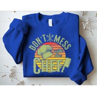 Funny Dont Mess With The Chef Retro Food Lover Cooking Gift Sweatshirt