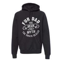 Fur Dad Man Myth Snack Dealer Funny Paw Cat Dog FatherS Day Premium Hoodie